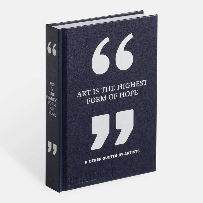 Art Is the Highest Form of Hope & Other Quotes By Artists Book